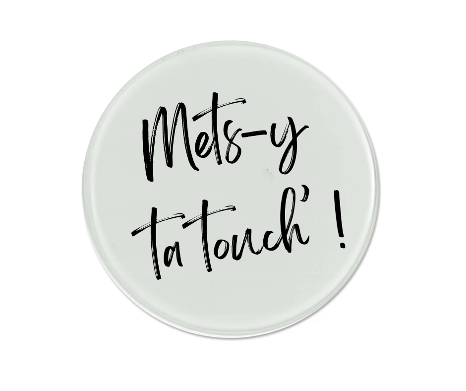 Dessous de verre - Mets-y ta touch'